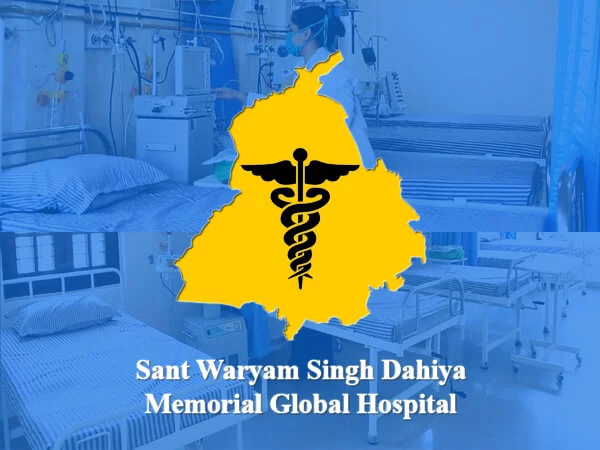 About Sant Waryam Singh Dahiya Global Hospital